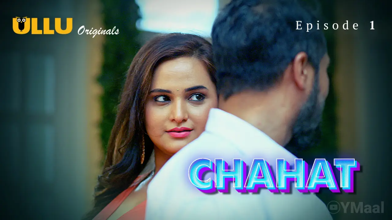 Watch Chahat Episode 1 ULLU Web Series YMaal